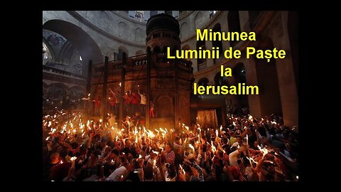 Ierusalim 2023 - Minunea Luminii Sfinte de la Sf. Mormant