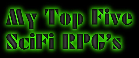 My Top Five SciFi RPG's