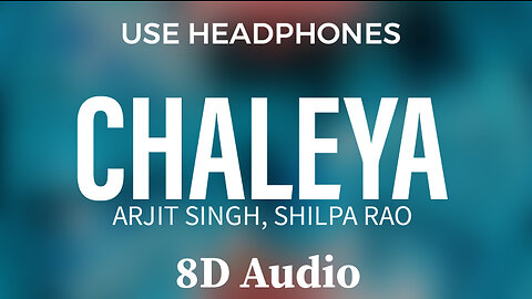 Chaleya | 8D Audio |Arjit Singh, Shilpa Rao | @flowmusicz