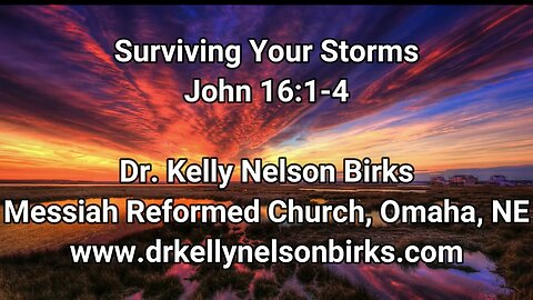 Surviving Your Storms (John 16:1-4)