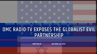OMC Radio TV Exposes The Globalist Evil Partnership