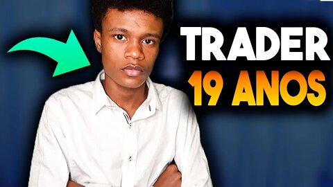 Trader Aos 19 Anos Como Me Tornei Trader de FOREX!