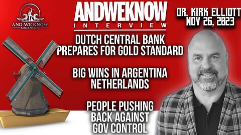 11.26.23: LT w/ Dr. Elliott: Dutch Central Bank prepares for Gold Standard, Metals win. Pray!