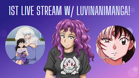 First Live Stream w/ LuvinAniManga! | Yashahime & Manga | Club Updates | Random Topics of Discussion