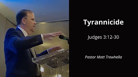 Tyrannicide - Judges 3:12-30