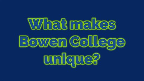 What makes Bowen College unique?