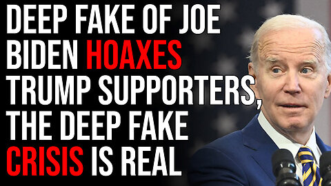 Deep Fake Of Joe Biden Hoaxes Trump Supporters, The Deep Fake Crisis Is Real
