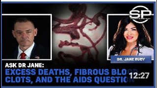 Ask Dr. Jane: Excess Deaths, Fibrous Blood Clots, And The Aids Question