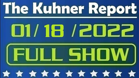 The Kuhner Report 01/18/2022 [FULL SHOW] Terror in Texas