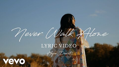 Hope Darst - Never Walk Alone (Lyric Video)