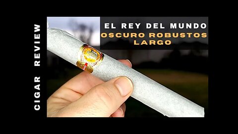 El Rey Del Mundo Oscuro Robustos Largo Cigar Review