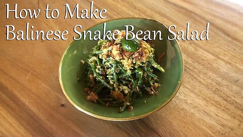Balinese Snake Bean Salad (Guah Kacang Meurab)