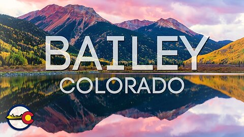 Bailey Colorado- Tour of a Sweet Mountain Town Less Than 1 Hour From Denver