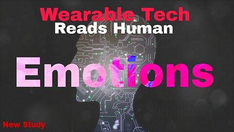 Wearable Tech Reads Human Emotions