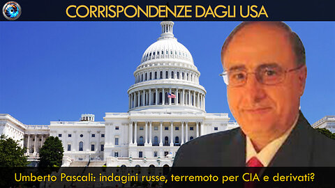 Umberto Pascali: indagini russe, terremoto per CIA e derivati?