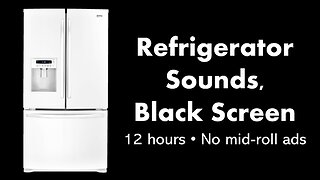 Refrigerator Sounds, Black Screen ❄️⬛ • 12 hours • No mid-roll ads
