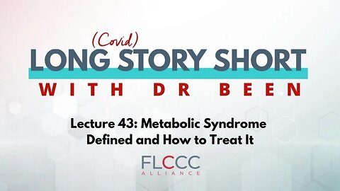 Long Story Short Episode 43: Metabolic Syndrome Defined and How to Treat It (Dr. Been and Dr. Marik, from FLCCC Webinar February 8, 2023)