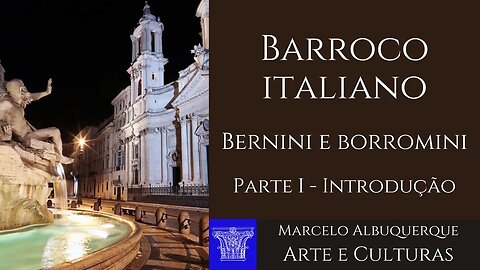 Bernini e Borromini - Introdução - parte 1