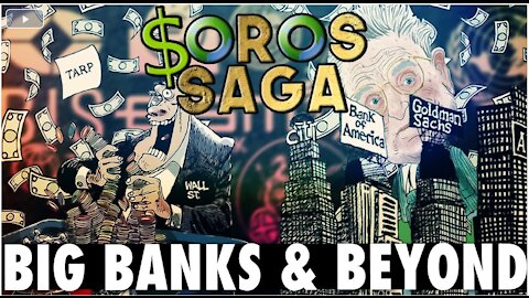 George Soros Part 5: The Big Banks & Beyond