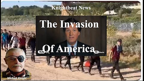 Tucker Carlson - The Invasion Of America; Planned By Govt Traitors