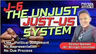 J-6; The Unjust "Just-US System" And How Innocent Americans Are Being Persecuted | Kirstyn Niemela