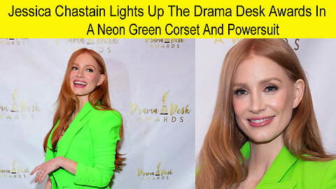Jessica Chastain Lights up the Drama desk Awards in A Neon Green Corset And Powersuit