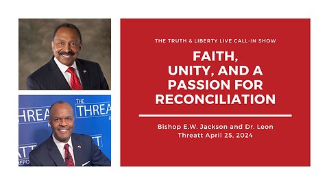 The Truth & Liberty Live Call-In Show with E.W. Jackson and Dr. Leon Threatt