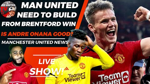 Man United Need To Build From Brentford Win | Is Andre Onana Good? - Man Utd News | Ivorian Spice