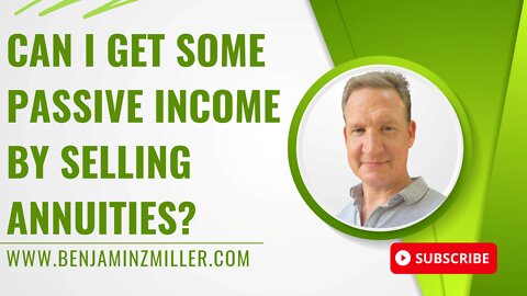 Can I get some passive income by selling annuities?