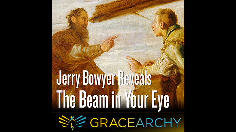 EP94: Mimetic Mirror: Jerry Bowyer Explores Jesus's Eye Parable - Gracearchy with Jim Babka