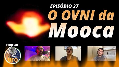 E27 Brazil UFO - Ep 027 - O OVNI da Mooca