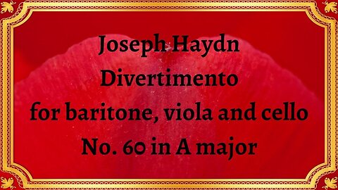 Joseph Haydn Divertimento for baritone, viola and cello No. 60 in A major