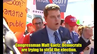 Congressman Matt Gaetz: Dems are trying to steal election