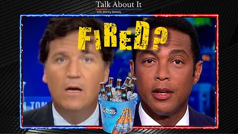 Tucker Carlson & Don Lemon Get Fired/Big Tech Conservative Purge/Bud Light Boycott Victory?