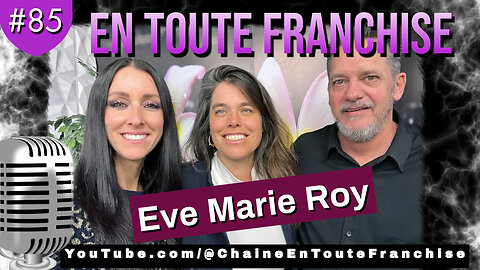 En toute franchise #85 - Eve Marie Roy - Les traumatismes individuels et collectifs