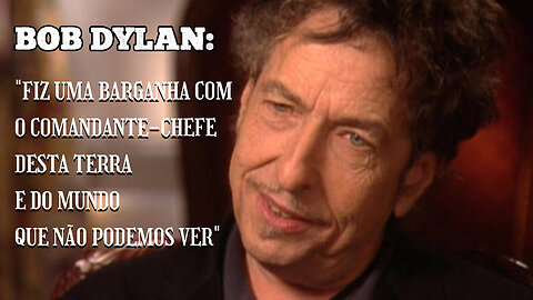 Bob Dylan: "Fiz uma barganha com o Comandante-Chefe desta terra e do mundo que não podemos ver"