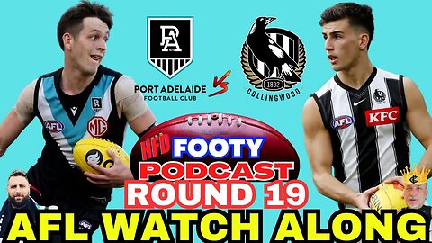 AFL WATCH ALONG | ROUND 19 | PORT ADELAIDE POWER vs COLLINGWOOD MAGPIES