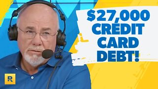 I Have A $27,000 Credit Card Debt Mess!