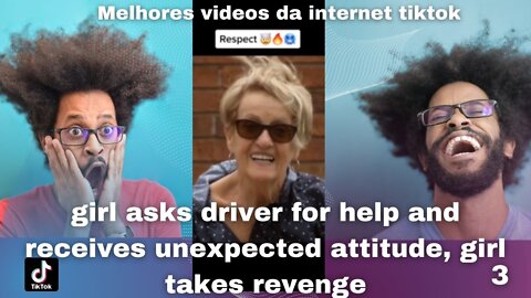girl asks driver for help and receives unexpected attitude, girl takes revenge funny