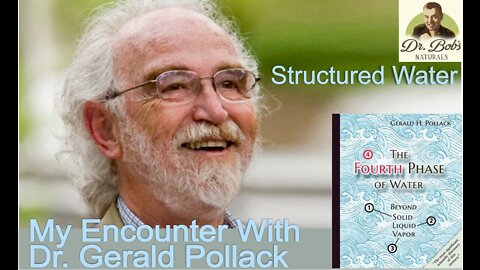 My Encounter With Dr. Gerald Pollack
