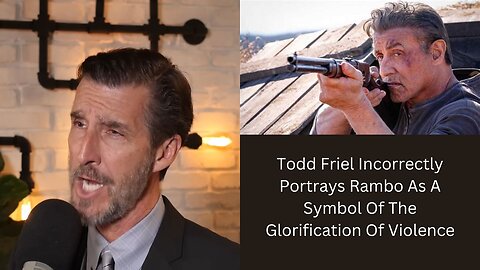 Todd Friel Incorrectly Portrays Rambo As A Symbol Of The Glorification Of Violence