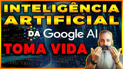 🔴 Inteligência Artificial (AI) da Google TOMA VIDA