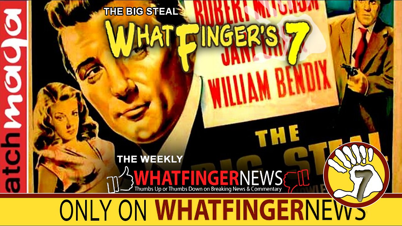 https://rumble.com/v1vzky4-the-big-steal-whatfingers-7.html