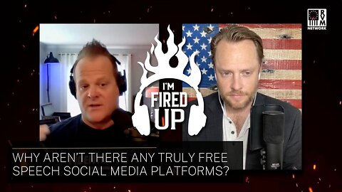 Why Aren’t There Any Truly Free Speech Social Media Platforms? | Interview on I’m Fired Up