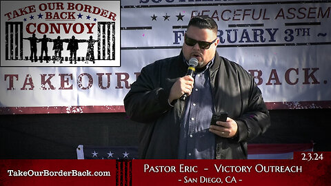 Take Our Border Back Freedom Loving American “Pastor Eric” Speaks