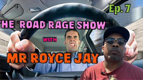 Royce Jay Presents: The Road Rage Show Ep.7