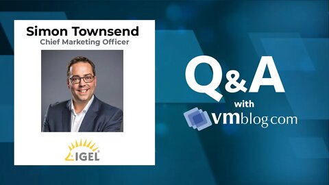 VMblog Expert Interview, Simon Townsend of IGEL Explores Global Chip Shortage Problem