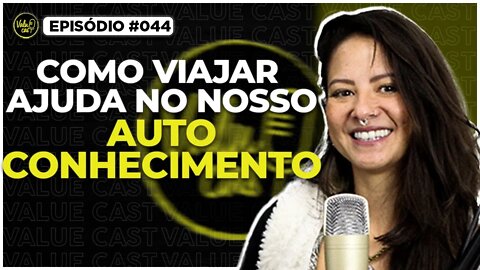 Desenvolvendo o autoconhecimento com viagens? - Karina Kaori #044