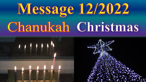 Message 2022/12; Chanukah, Christmas and a very interesting dream