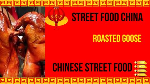 Street Food China - Roasted Goose - Chinese Street Food